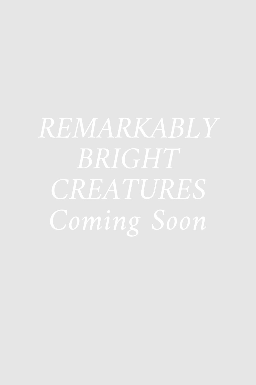 Remarkably Bright Creatures